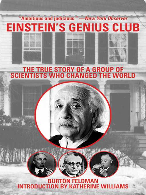 Title details for Einstein's Genius Club: the True Story of a Group of Scientists Who Changed the World by Burton Feldman - Available